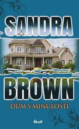 Sandra Brown: Dům s minulostí