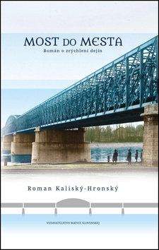 Roman Kaliský-Hronský: Most do mesta