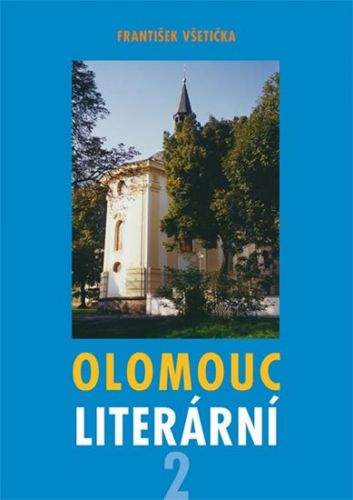 František Všetička: Olomouc literární 2