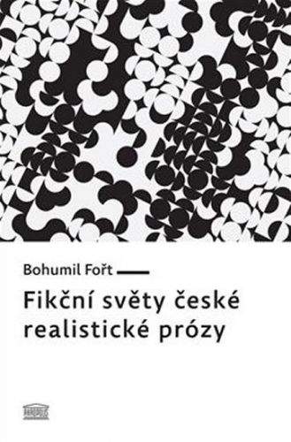 Bohumil Fořt: Fikční světy české realistické prózy