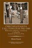 Michal Zourek: Checoslovaquia y el Cono Sur 1945-1989 / Relaciones políticas, económicas y culturales durante la Gu