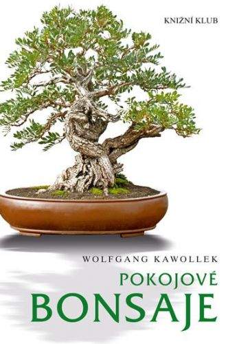 Wolfgang Kawollek: Pokojové bonsaje