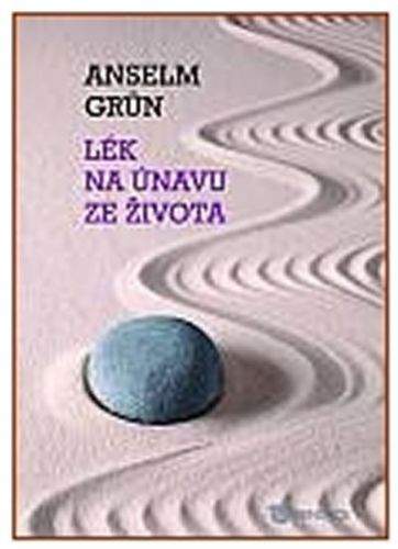 Anselm Grün: Lék na únavu ze života