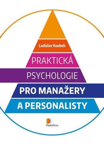 Ladislav Koubek: Praktická psychologie pro manažery a personalisty