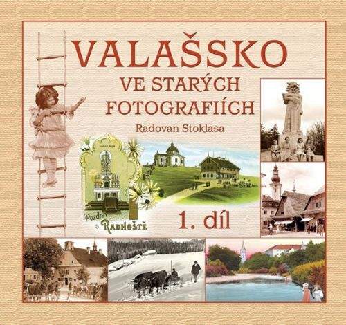 Radovan Stoklasa: Valašsko ve starých fotografiích I