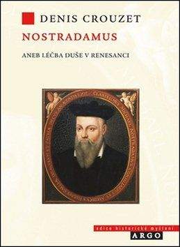Denis Crouzet: Nostradamus aneb Léčba duše v renesanci