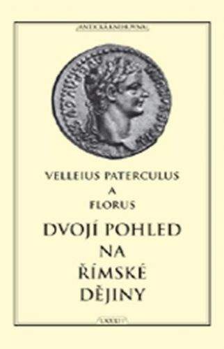 Publius Florus, Velleius Paterculus: Dvojí pohled na římské dějiny