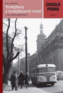 Jan Arazim: Trolejbusy a trolejbusové tratě