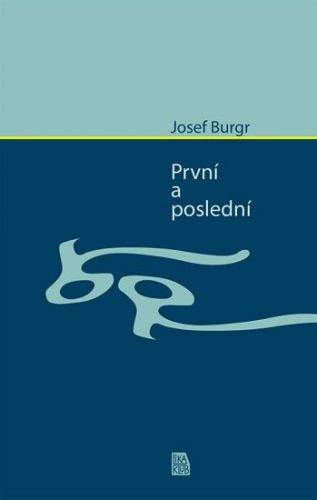 Josef Burgr: První a poslední