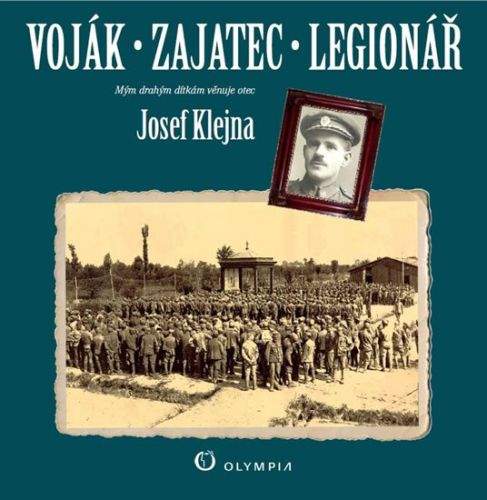 Josef Klejna: Voják – zajatec – legionář