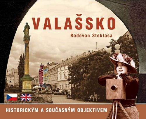 Radovan Stoklasa: Valašsko historickým a současným objektivem