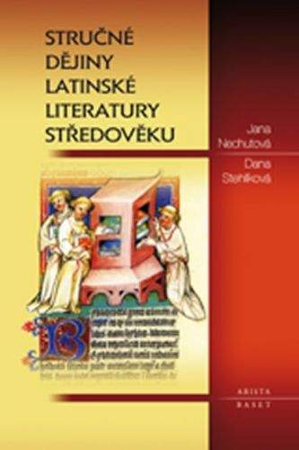 Jana Nechutová, Dana Stehlíková: Stručné dějiny latinské literatury středověku