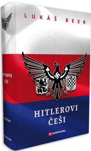Lukáš Beer: Hitlerovi Češi