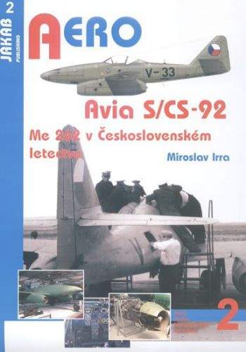 Miroslav Irra: Avia S/CS-92 - Me 262 v Československém letectvu