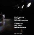 kol.: Architecture and Wine in Central Europe/Architektur und Wein in Mitteleuropa