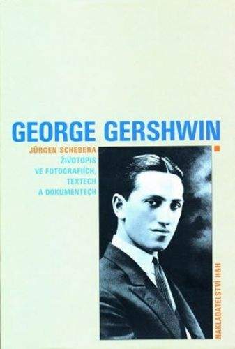 Schebera Jürgen: George Gershwin - Životopis ve fotografiích, textech a dokumentech