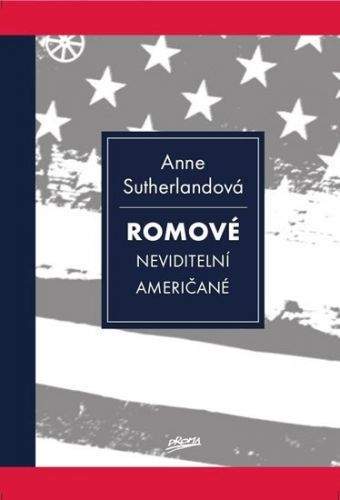 Anne Sutherland: Romové - neviditelní Američané