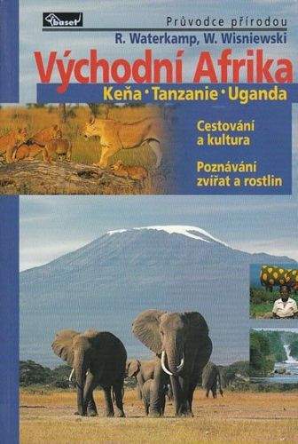 Rainer Watwrkamp, Winfried Wisniewski: Východní Afrika – Keňa / Tanzanie / Uganda – průvodce přírodou