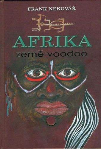 Frank Nekovář: Afrika - země voodoo
