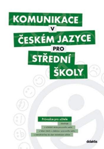 Kolektiv autorů: Komunikace v českém jazyce pro střední školy (průvodce pro učitele)