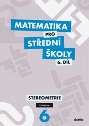 Vondra J.: Matematika pro SŠ – 6. díl (učebnice)