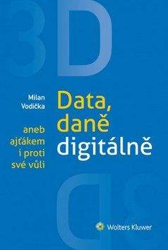 Milan Vodička: 3D Data, daně digitálně aneb ajťákem i proti své vůli