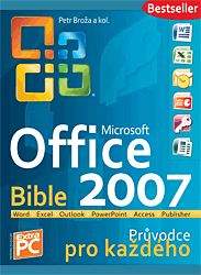 Petr Broža: MS Office 2007 Bible - Průvodce pro každého