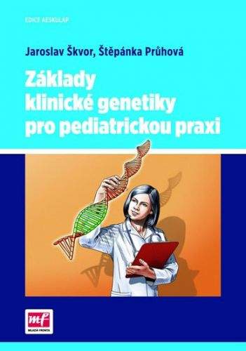 Jaroslav Škvor, Štěpánka Průhová: Základy klinické genetiky pro pediatrickou praxi
