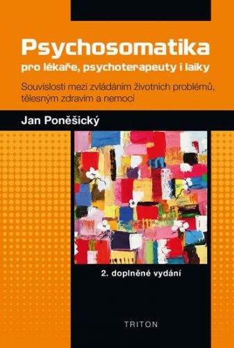 Jan Poněšický: Psychosomatika pro lékaře, psychoterapeuty i laiky
