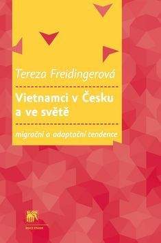 Tereza Freidingerová: Vietnamci v Česku a ve světě