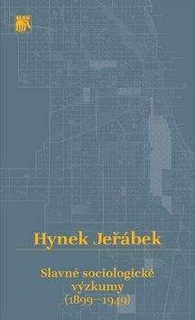 Hynek Jeřábek: Slavné sociologické výzkumy (1899–1949)