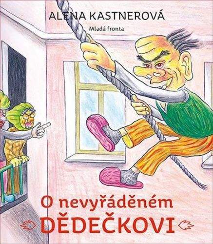 Alena Kastnerová: O nevyřáděném dědečkovi