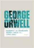 George Orwell: Ohlédnutí za španělskou válkou: Eseje II.