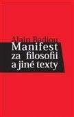 Alain Badiou: Manifest za filosofii a jiné texty
