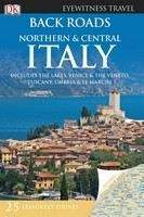 (Dorling Kindersley): Back Roads: Northern & Central Italy (Includes Lakes, Venice & Veneto, Tuscany, Umbria & L
