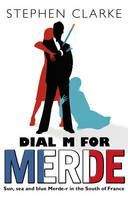 Clarke Stephen: Dial M for Merde