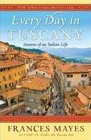 Mayes Frances: Every Day in Tuscany
