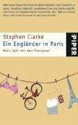 Clarke Stephen: Ein Engländer in Paris: Mein Jahr mit den Franzosen