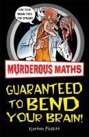 Poskitt Kjartan: Murderous Maths: Guaranteed to Bend Your Brain