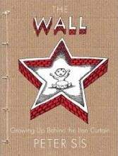 Sís Peter: Wall: Growing Up Behind the Iron Curtain