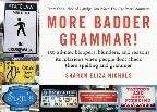 Nichols Sharon: More Badder Grammar!: 150 All New Bloopers, Blunders & Reasons Its Hilarious When People D