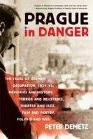 Demetz Peter: Prague in Danger: The Years of German Occupation, 1939-45: Memories and History, Terror an