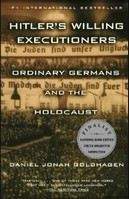 Goldhagen, Daniel J: Hitler's Willing Executioners: Ordinary Germans and the Holocaust