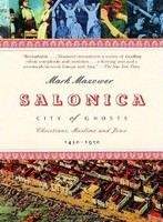 Mazower Mark: Salonica, City Of Ghosts: Christians, Muslims And Jews 1430-1950
