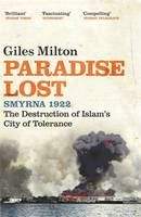 Milton Giles: Paradise Lost: Smyrna 1922 - The Destruction of Islam's City of Tolerance