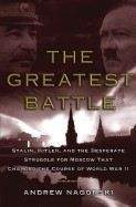 Nagorski Andrew: Greatest Battle: Stalin, Hitler, and the Desperate Struggle for Moscow That Changed Course