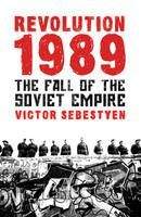 Sebestyen Victor: Revolution 1989: The Fall of the Soviet Empire