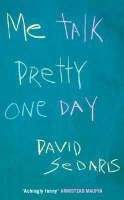 Sedaris David: Me Talk Pretty One Day