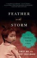 Wu Engelmann: Feather in the Storm: A Childhood Lost in Chaos