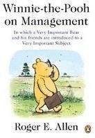 Allen, Roger E: Winnie-The-Pooh on Management: In Which a Very Important Bear and His Friends Are Introduc